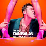 Dan Balan Funny Love (Red Max Remix) (Single)
