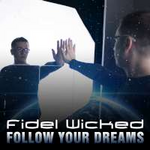 Fidel Wicked Follow Your Dreams (Single)