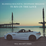 Slider & Magnit feat. Deepside Deejays Turn On The Love (Single)