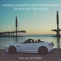 Slider & Magnit feat. Deepside Deejays Turn On The Love (Single)