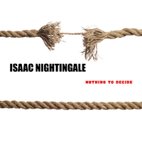 Isaac Nightingale Nothing to Decide (Single)