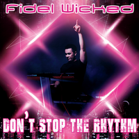 Fidel Wicked Don't Stop The Rhythm (Single)