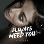 Nyusha Always Need You (Single)