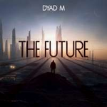 Dyad M The Future (Single)