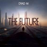 Dyad M The Future (Single)