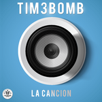 Tim3bomb La Cancion