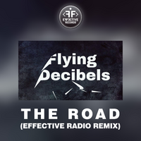 Flying Decibels The Road (Effective Remix)
