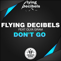 Flying Decibels feat Olya Gram Don't Go