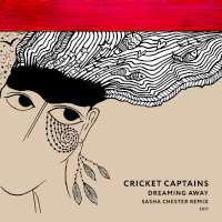 Cricket Captains Dreaming Away (Sasha Chester Remix) (Single)