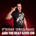 Fidel Wicked And The Beat Goes On (Single)