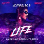 Zivert Life (Lavrushkin & Mephisto Remix) (Single)