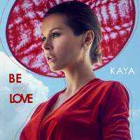 KAYA Be My Love (Single)