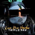 Triplo Max Love Me Harder