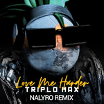 Triplo Max Love Me Harder (NALYRO Remix)
