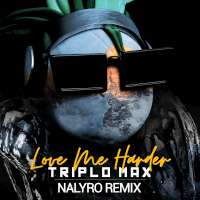 Triplo Max Love Me Harder (NALYRO Remix)