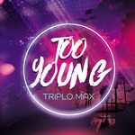 Triplo Max Too Young