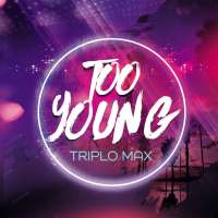 Triplo Max Too Young